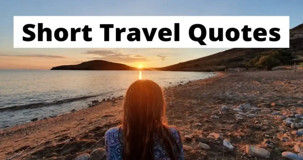 Short Travel Quotes: 1That Inspire Wanderlust and Adventure